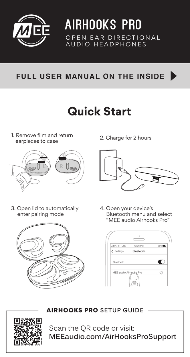 MEE audio AirHooks Pro – Open Ear Directional Audio Headphones – User Manual. Quick Start: 1. Remove film and return earpieces to case. 2. Charge for 2 hours. 3. Open lid to automatically enter pairing mode. 4. Select MEE audio AirHooks Pro in your Bluetooth menu. Scan QR code or visit MEEaudio.com/AirHooksProSupport.