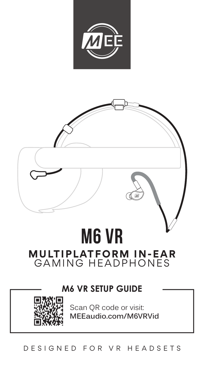 MEE audio M6 VR – Multiplatform In-Ear Gaming Headphones. Designed for VR Headsets. M6 VR Setup Guide. Includes QR code linking to the video setup guide at MEEaudio.com/M6VRVid.